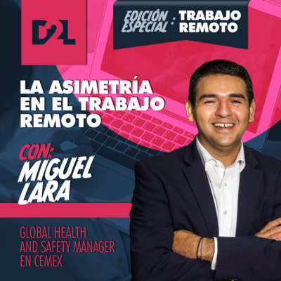 Miguel Lara | La asimetría en el trabajo remoto