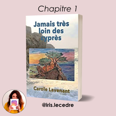 Jamais très loin des cyprès par Carole Lavenant