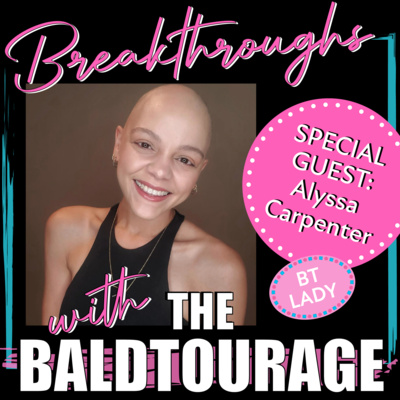Breakthroughs with The Baldtourage