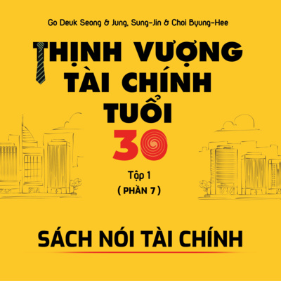 Series sách nói tài chính - Thịnh vượng tài chính tuổi 30 ( Phần 7 )