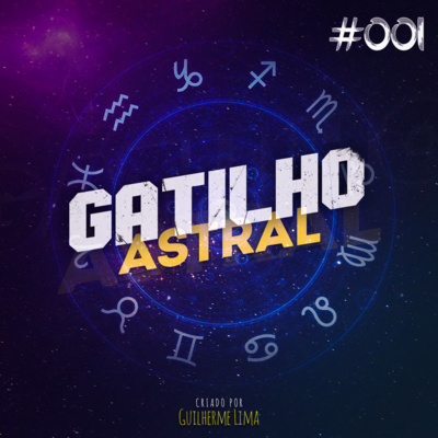 Gatilho Astral #001 - Signos na Quarentena