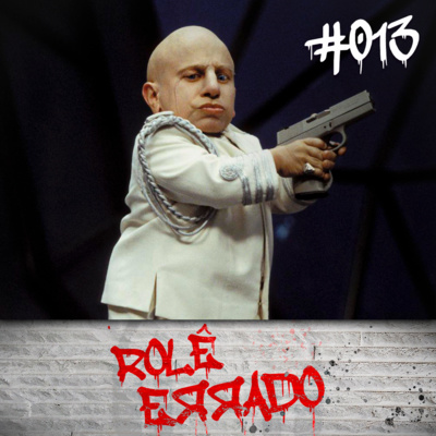 Rolê Errado #013 - Pequenos Ódios