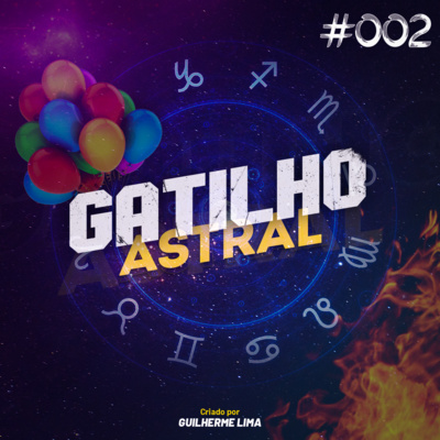 Gatilho Astral #002 - Inferno Astral e Aniversário na Quarentena