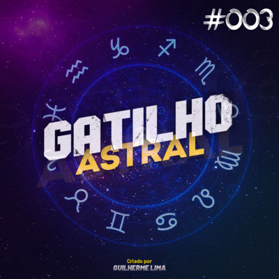 Gatilho Astral #003 - O Mês dos Leoninos