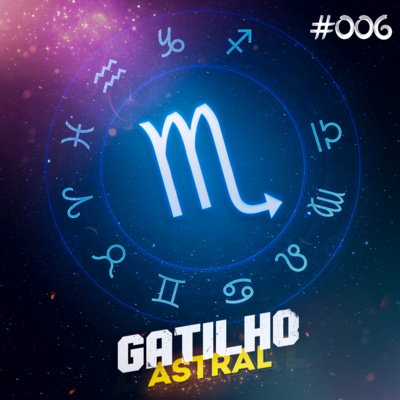 Gatilho Astral #006 - Os escorpianos são criativos ou manipuladores?