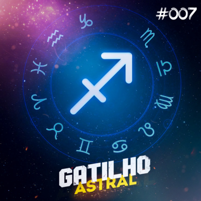 Gatilho Astral #007 - Sagitário é um signo coadjuvante? 