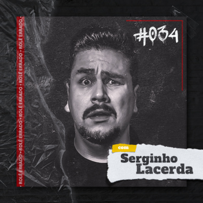 Rolê Errado #034 - Humor & Piadas com Serginho Lacerda