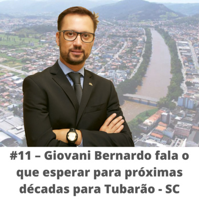 #11 - Tubarão 150 anos - Giovani Bernardo fala o que esperar para próximas décadas