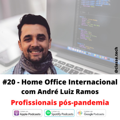 #20 - Home Office Internacional com André Luiz Ramos