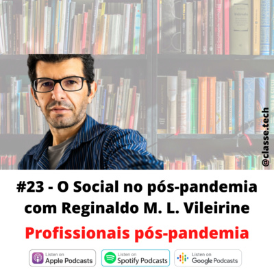 #23 - O Social no Pós-pandemia com Reginaldo Vileirine