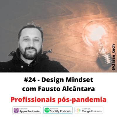 #24 - Design Mindset com Fausto Alcâncara