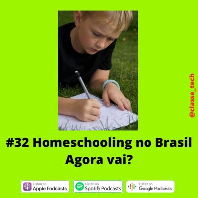 #32 - Homeschooling no Brasil. Agora vai?