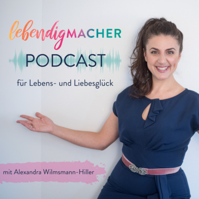 lebendigMACHER Podcast für Lebens-, Liebes-, und Geldglück