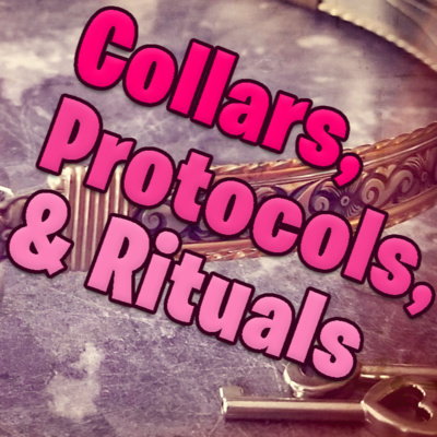 Collars, Protocols, and Rituals