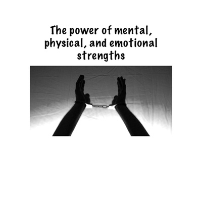The power of mental, physical, and emotional strength