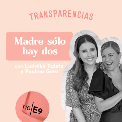 T10 E9 Madre solo hay dos con Ludwika Paleta y Paulina Goto episode artwork