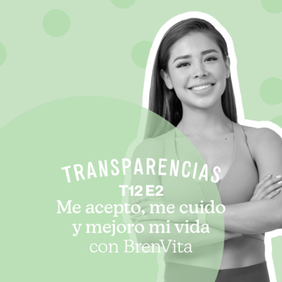 T12 E2 Me acepto, me cuido y mejoro mi vida con BrenVita episode artwork