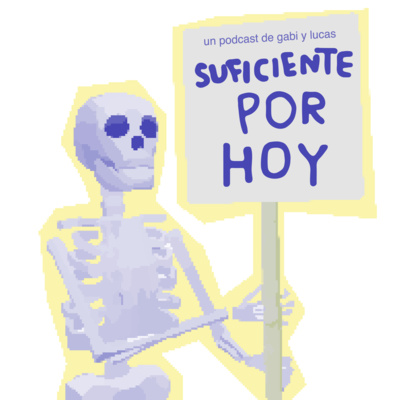 suficiente por hoy