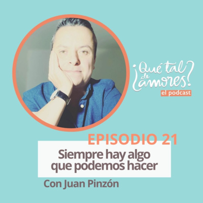 EP21 Siempre hay algo que podemos hacer, con Juan Pinzón. EP21 Siempre hay algo que podemos hacer, con Juan Pinzón.