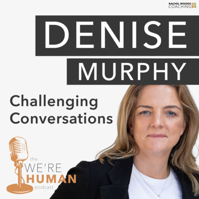 Challenging Conversations - With Denise Murphy