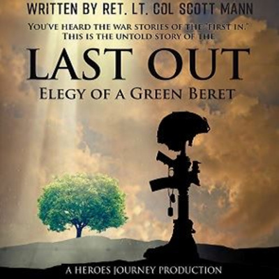 Lt. Col. Scott Mann - Last Out: Elegy of a Green Beret 