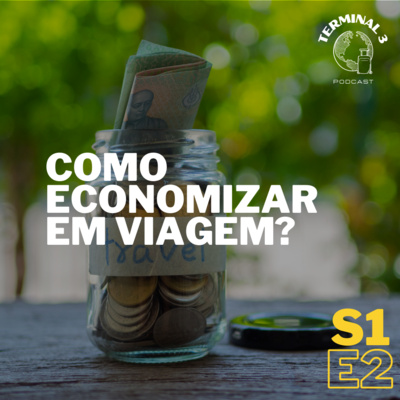 S1 E2: Como economizar em viagem?