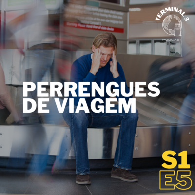 S1 E5: Perrengues de Viagem