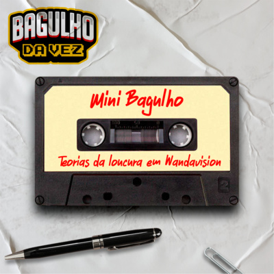 Mini Bagulho #01 - Teorias da loucura em Wandavision