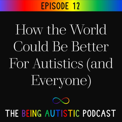 How the World Could Be Better For Autistics (and Everyone)