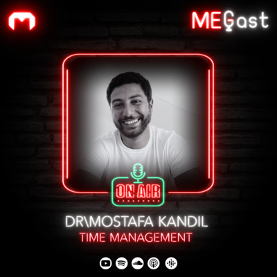 تنظيم الوقت مع دكتور مصطفى قنديل | Time Management with Dr.Mostafa Kandil | MEGast تنظيم الوقت مع دكتور مصطفى قنديل | Time Management with Dr.Mostafa Kandil | MEGast