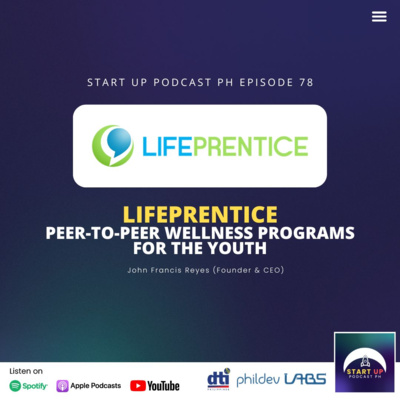 Start Up #78: LifePrentice - Peer-to-peer Wellness Programs for the Youth ft. John Francis Reyes