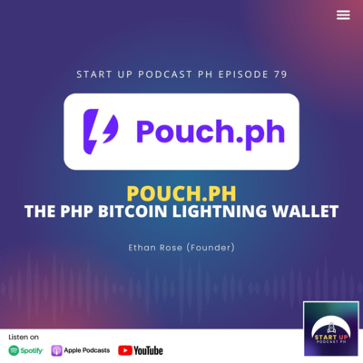 Start Up #79: Pouch.ph - The PHP Bitcoin Lightning Wallet ft. Ethan Rose