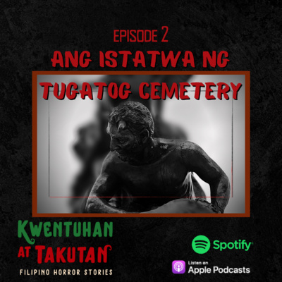 EPISODE 2 - Ang Istatwa ng Tugatog Cemetery