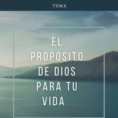 El Propósito De Dios Para Tu Vida