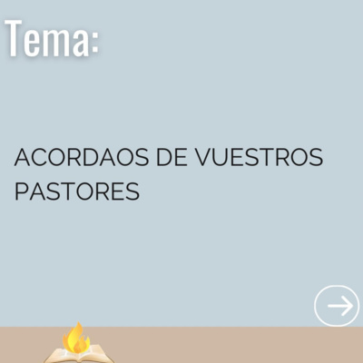 Acordaos De Vuestros Pastores