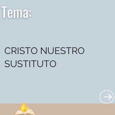 Cristo nuestro sustituto.