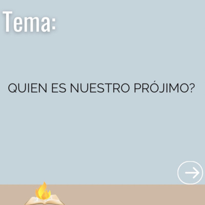 Quien Es Nuestro Prójimo?
