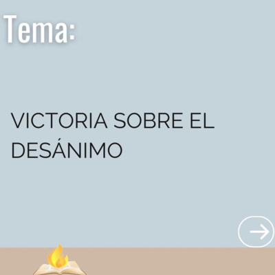 Victoria Sobre El Desánimo