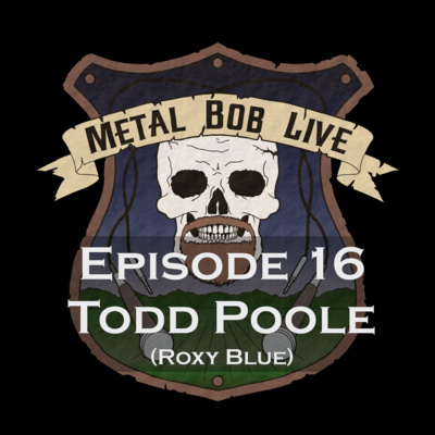 Episode 16 Todd Poole (Roxy Blue)