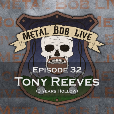 Episode 32 Tony Reeves (3 Years Hollow)