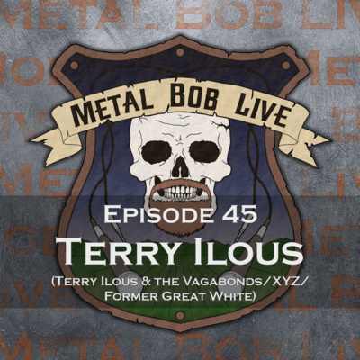 Episode 45 Terry Ilous (Terry Ilous & the Vagabonds/XYZ/Former Great White)