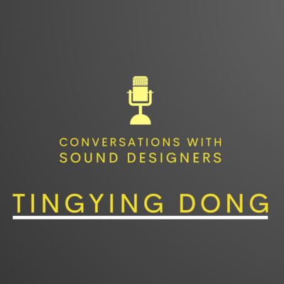 S1 E4 - Conversations with Sound Designers - Tingying Dong