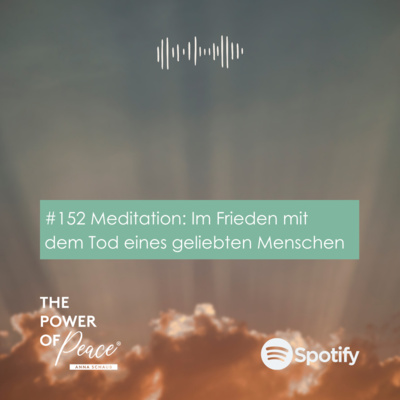 Meditation: Im Frieden mit dem Tod eines geliebten Menschen