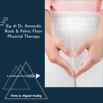 Ep 41 DPT Amanda Rook tells us all about Pelvic Floor Physical Therapy!