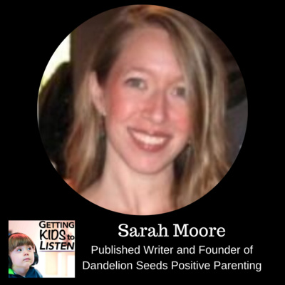 Sarah R. Moore - Published Writer and Founder of Dandelion Seeds Positive Parenting