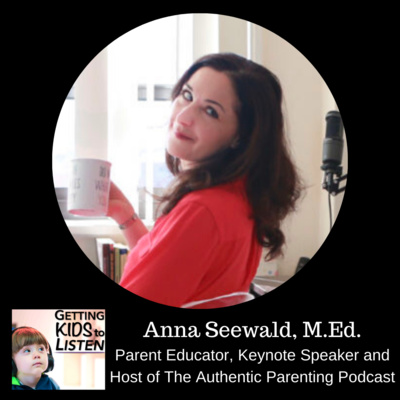 Anna Seewald - M.Ed. Parent Educator, Keynote Speaker and Host of The Authentic Parenting Podcast