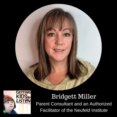 Bridgett Miller - Parent Consultant and an Authorized Facilitator of the Neufeld Institute