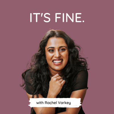 IT\'S FINE. with Rachel Varkey