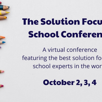 Special Edition! Hear details about the Virtual Solution Focused School Conference Oct 2-3-4. It's almost here!