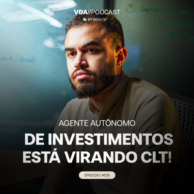 #129 AGENTE AUTÔNOMO DE INVESTIMENTOS ESTÁ VIRANDO CLT!